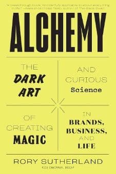 3. Alchemy: The Dark Art and Curious Science of Creating Magic in Brands, Business, and Life by Rory Sutherland