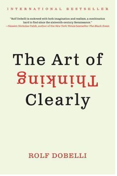 3. The Art of Thinking Clearly by Rolf Dobelli